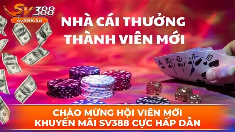 Khuyến mãi SV388 chào mừng hội viên mới cực hấp dẫn