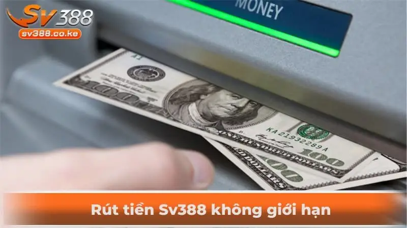 Rút tiền Sv388 không giới hạn