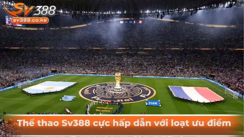 Thể thao Sv388 cực hấp dẫn với loạt ưu điểm